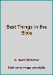 Unknown Binding Best Things in the Bible Book