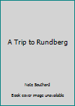 Perfect Paperback A Trip to Rundberg Book