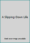 Hardcover A Slipping-Down Life Book