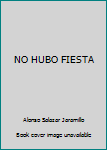 Paperback NO HUBO FIESTA [Spanish] Book