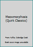 Hardcover Meowmorphosis (Quirk Classics) Book