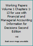 Paperback Working Papers Volume 1 Chapters 1-13 for use with Financial and Managerial Accounting Information for Decisions Second Edition Book