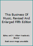 Hardcover This Business Of Music, Revised And Enlarged Fifth Edition Book