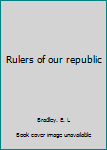 Unknown Binding Rulers of our republic Book