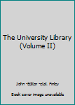 Unknown Binding The University Library (Volume II) Book