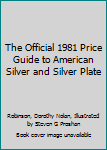 Paperback The Official 1981 Price Guide to American Silver and Silver Plate Book
