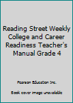 Unknown Binding Reading Street Weekly College and Career Readiness Teacher's Manual Grade 4 Book