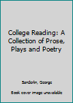 Hardcover College Reading: A Collection of Prose, Plays and Poetry Book