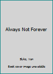 Mass Market Paperback Always Not Forever Book