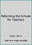 Paperback Reforming the Schools for Teachers Book