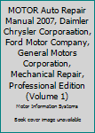 MOTOR Auto Repair Manual 2007, Daimler Chrysler Corporaation, Ford Motor Company, General Motors Corporation, Mechanical Repair, Professional Edition