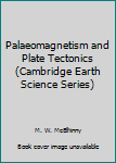 Palaeomagnetism and Plate Tectonics