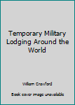 Paperback Temporary Military Lodging Around the World Book