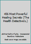 Paperback 456 Most Powerful Healing Secrets (The Health Detective's,) Book