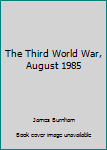 Unknown Binding The Third World War, August 1985 Book