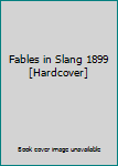 Fables in Slang 1899 [Hardcover]