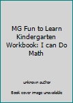 Paperback MG Fun to Learn Kindergarten Workbook: I can Do Math Book