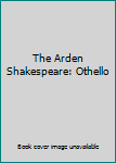 Paperback The Arden Shakespeare: Othello Book