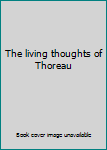 Unknown Binding The living thoughts of Thoreau Book