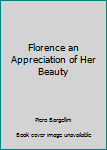 Paperback Florence an Appreciation of Her Beauty Book