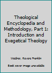 Hardcover Theological Encyclopedia and Methodology, Part 1: Introduction and Exegetical Theology Book