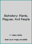 Paperback Biohistory: Plants, Plagues, And People Book