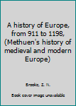 Hardcover A history of Europe, from 911 to 1198, (Methuen's history of medieval and modern Europe) Book