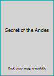 Secret of the Andes
