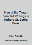 Paperback Man of the Trees: Selected Writings of Richard St. Barbe Baker Book