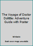 Paperback The Voyage of Doctor Dolittle: Adventure Guide with Poster Book