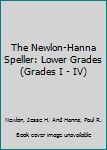 Hardcover The Newlon-Hanna Speller: Lower Grades (Grades I - IV) Book