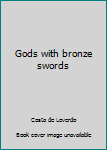 Hardcover Gods with bronze swords Book