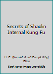 Unknown Binding Secrets of Shaolin Internal Kung Fu Book