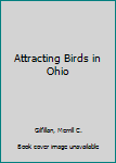 Paperback Attracting Birds in Ohio Book