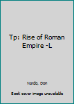 Hardcover Tp: Rise of Roman Empire -L Book