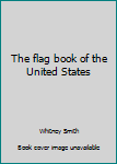 Paperback The flag book of the United States Book