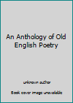 An Anthology of Old English Poetry