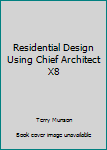 Paperback Residential Design Using Chief Architect X8 Book