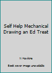 Unknown Binding Self Help Mechanical Drawing an Ed Treat Book