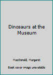 Paperback Dinosaurs at the Museum Book