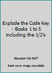 Pamphlet Explode the Code Key - Books 1 to 5 including the 1/2's Book