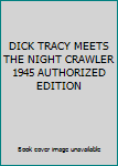 Hardcover DICK TRACY MEETS THE NIGHT CRAWLER 1945 AUTHORIZED EDITION Book
