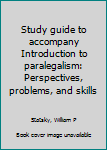 Unknown Binding Study guide to accompany Introduction to paralegalism: Perspectives, problems, and skills Book