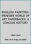 Cover for "ENGLISH PAINTING, PRAEGER WORLD OF ART PAPERBACKS, A CONCISE HISTORY"