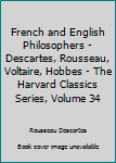 Unknown Binding French and English Philosophers - Descartes, Rousseau, Voltaire, Hobbes - The Harvard Classics Series, Volume 34 Book