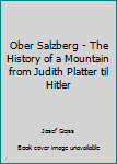 Paperback Ober Salzberg - The History of a Mountain from Judith Platter til Hitler Book