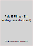 Paperback Pais E Filhas (Em Portuguese do Brasil) [Portuguese_Brazilian] Book