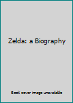 Hardcover Zelda: a Biography Book