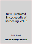 New Illustrated Encyclopedia of Gardening (Unabridged)