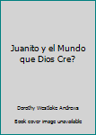 Paperback Juanito y el Mundo que Dios Cre? [Spanish] Book